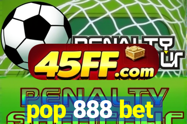 pop 888 bet